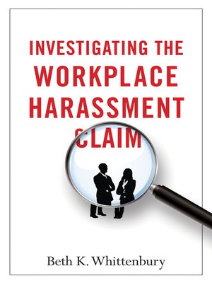 cover image of Investigating the Workplace Harassment Claim